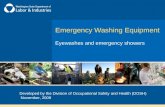 Emergency Washing Equipment Eyewashes and emergency showers Developed by the Division of Occupational Safety and Health (DOSH) November, 2009.