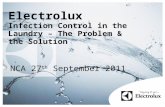 Electrolux Infection Control in the Laundry – The Problem & the Solution NCA 27 th September 2011.