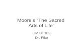 Moore’s “The Sacred Arts of Life” HMXP 102 Dr. Fike.