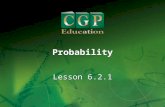 1 Lesson 6.2.1 Probability. 2 Lesson 6.2.1 Probability California Standard: Statistics, Data Analysis, and Probability 3.3 Represent probabilities as.