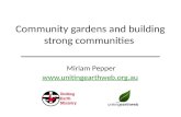 Community gardens and building strong communities Miriam Pepper .