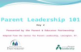 Presented by the Parent & Educator Partnership Adapted from the Center for Parent Leadership, Lexington, KY. Day 2.