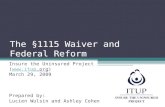 The §1115 Waiver and Federal Reform Insure the Uninsured Project () March 29, 2009 Prepared by: Lucien Wulsin and Ashley Cohen.