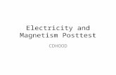Electricity and Magnetism Posttest CDHOOD. 1. Convert to meters: 6.7 decameters A.670 meters B.6,700 meters C.0.67 meters D.67 meters.