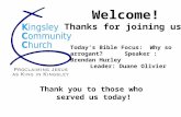 Welcome! Thanks for joining us! Today’s Bible Focus: Why so arrogant? Speaker : Brendan Hurley Leader: Duane Olivier Thank you to those who served us today!