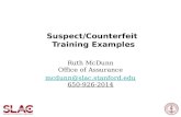 Suspect/Counterfeit Training Examples Ruth McDunn Office of Assurance mcdunn@slac.stanford.edu mcdunn@slac.stanford.edu 650-926-2014.