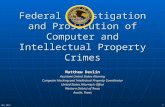 Federal Investigation and Prosecution of Computer and Intellectual Property Crimes Matthew Devlin Assistant United States Attorney Computer Hacking and.