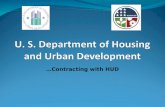 …Contracting with HUD. HUD’s Mission… Increase homeownership, support community development and increase access to affordable housing free from discrimination.