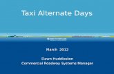 Taxi Alternate Days March 2012 Dawn Huddleston Commercial Roadway Systems Manager.