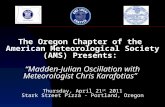 The Oregon Chapter of the American Meteorological Society (AMS) Presents: “Madden-Julian Oscillation with Meteorologist Chris Karafotias” Thursday, April.