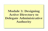 Module 3: Designing Active Directory to Delegate Administrative Authority.