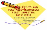 FST 403:FRIUTS AND VEGETABLE TECHNOLOGY FIRST SEMESTER: 20111/2012 Lecturer: Prof. F.O.Henshaw E-mail:henofcpc@yahoo.com :fohenshaw@unaab.edu.ng :fohenshaw@unaab.edu.ng.