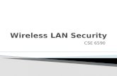 CSE 6590 1.  Wired Equivalent Privacy (WEP) ◦ first security protocol defined in 802.11  Wi-Fi Protected Access (WPA) ◦ defined by Wi-Fi Alliance