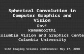 Spherical Convolution in Computer Graphics and Vision Ravi Ramamoorthi Columbia Vision and Graphics Center Columbia University SIAM Imaging Science Conference: