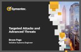 Targeted Attacks and Advanced Threats Bryon Page Solution Systems Engineer.