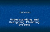 Lesson Understanding and Designing Plumbing Systems.