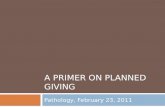 A PRIMER ON PLANNED GIVING Pathology, February 23, 2011.