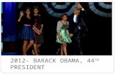 2012- BARACK OBAMA, 44 TH PRESIDENT. BBC News - Florida vote confirms Obama win Victorious Obama Heads Back To White House.