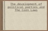 The development of political parties and The Corn Laws.