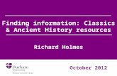 Finding information: Classics & Ancient History resources Richard Holmes October 2012.