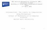 2012 British Mathematical Colloquium (BMC), University of Kent Workshop on Turing’s Legacy in Mathematics & Computer Science 17 th April 2012 Introduction: