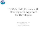 NOAA EMS Overview & Development Approach for Developers Presenter: Minh Trinh, P.E 206-526-6647 Thanh.M.Trinh@noaa.gov.