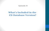 Episode III What’s Included in the CD Database Version?