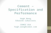 Cement – Specification and Performance Hugh Wang Eduardo Caballero CEMEX USA hugh.wang@cemex.com.