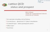 1 Lattice QCD: status and prospect  An overview including a bit of history  Current focus – dynamical 2+1 flavor simulations -  A selected topic - lattice.