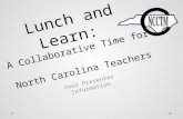 Lunch and Learn: A Collaborative Time for North Carolina Teachers Your Presenter Information.
