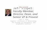 Jeff Kimpel: Faculty Member, Director, Dean, and Senior VP & Provost John T. Snow Regents’ Professor of Meteorology The College of Atmospheric and Geographic.
