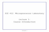 Lecture 1 ECE 412: Microprocessor Laboratory Lecture 1: Course Introduction.