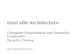Intel x86 Architecture Computer Organization and Assembly Languages Yung-Yu Chuang with slides by Kip Irvine.