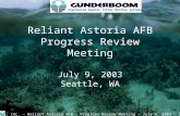 Engineered Aquatic Filter Barrier Systems Reliant Astoria AFB Progress Review Meeting July 9, 2003 Seattle, WA Gunderboom, Inc. – Reliant Astoria AFB –