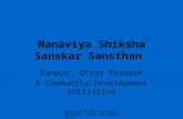 Manaviya Shiksha Sanskar Sansthan - Asha for Education Manaviya Shiksha Sanskar Sansthan Kanpur, Uttar Pradesh A Community Development Initiative.