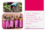 Fair Trade’s Economic, Political, & Social Effects on African Women Annie, Jessica, & Nathan.