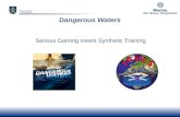 Dangerous Waters Serious Gaming meets Synthetic Training TAUES.