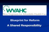 Blueprint for Reform A Shared Responsibility. Who Is WVAHC? Officers Officers Renate Pore, President Renate Pore, President Sam Hickman, Vice-President.