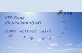 VTB Bank (Deutschland) AG СВИФТ without SWIFT. Second Largest Universal Bank with RUB 6,306* bn / EUR 150 bn* in assets and presence across Russia, CIS,