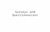 Surveys and Questionnaires. How Many People Should I Ask? Ask a lot of people many short questions: Yes/No Likert Scale 5 4 3 2 1 Ask a smaller number.