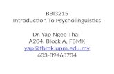 BBI3215 Introduction To Psycholinguistics Dr. Yap Ngee Thai A204, Block A, FBMK yap@fbmk.upm.edu.my 603-89468734 yap@fbmk.upm.edu.my.