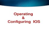 Operating & Configuring IOS. Configuring the Switch Configuration Modes: Global configuration mode –wg_sw_a# conf term –wg_sw_a(config)# Interface configuration.