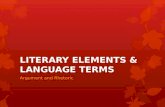LITERARY ELEMENTS & LANGUAGE TERMS Argument and Rhetoric.