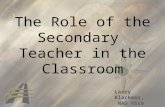 The Role of the Secondary Teacher in the Classroom Larry Blackmer, NAD Vice President.