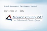 School Improvement Facilitators Network September 25, 2013 1.