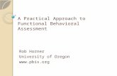 A Practical Approach to Functional Behavioral Assessment Rob Horner University of Oregon .