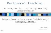 Reciprocal Teaching Strategies for Improving Reading Comprehension  s/ Gary Scott September 29, 2012.
