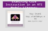Examining Core Instruction in an RTI Model: Literacy Kay Stahl kay.stahl@nyu.edu