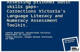 Assessing prisoner basic skills gaps- Corrections Victoria’s Language Literacy and Numeracy Assessment Toolkit. Yvette Bockisch, Corrections Victoria,