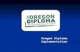 Oregon Diploma Implementation Oregon Diploma Implementation.